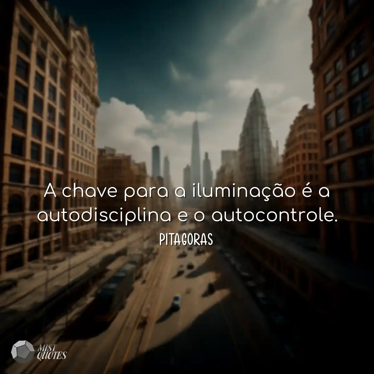 A chave para a iluminação é a autodisciplina e o a