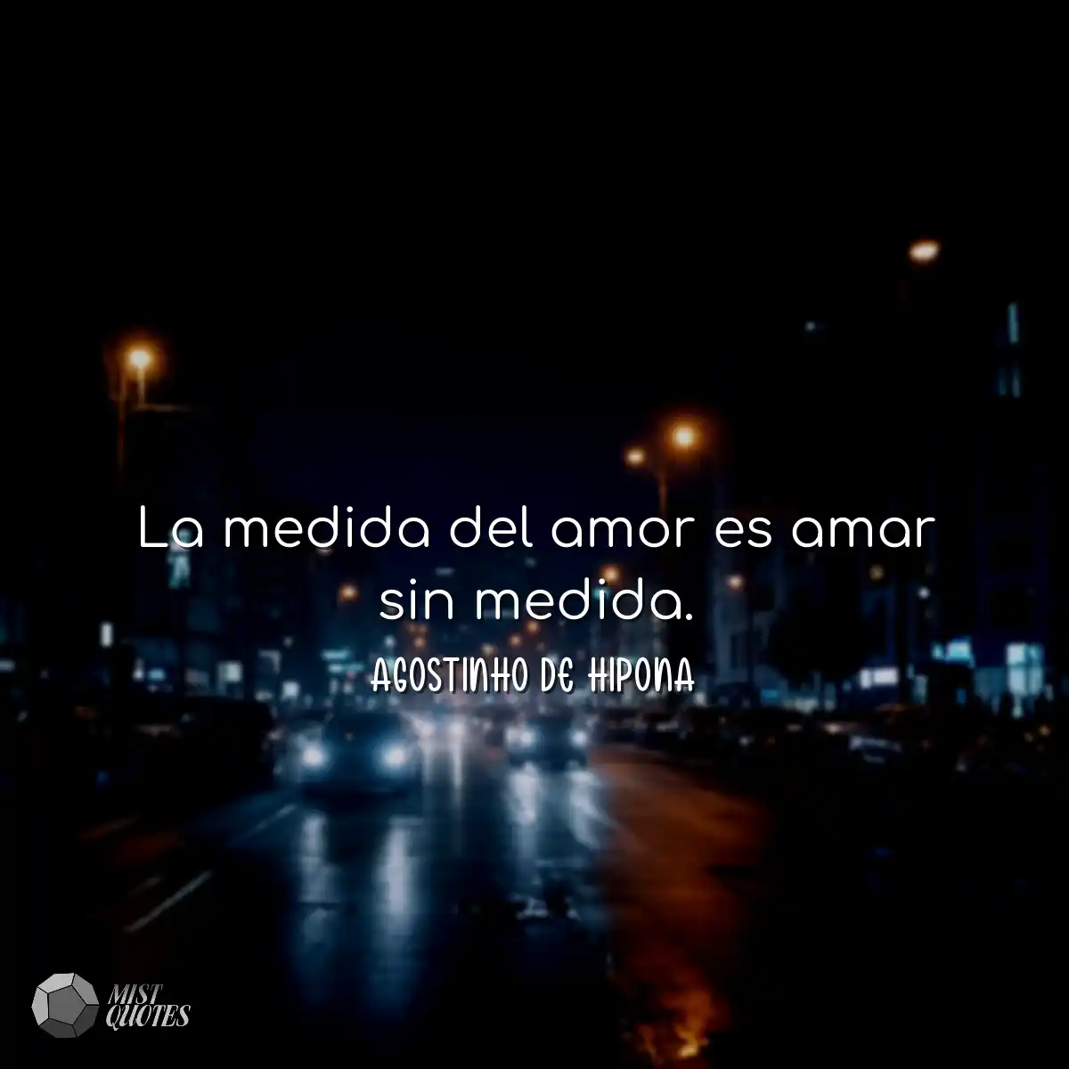 La medida del amor es amar sin medida.