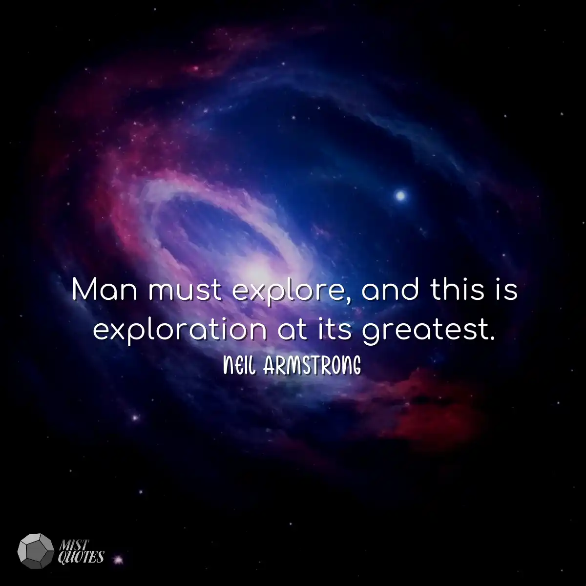 Man must explore, and this is exploratio