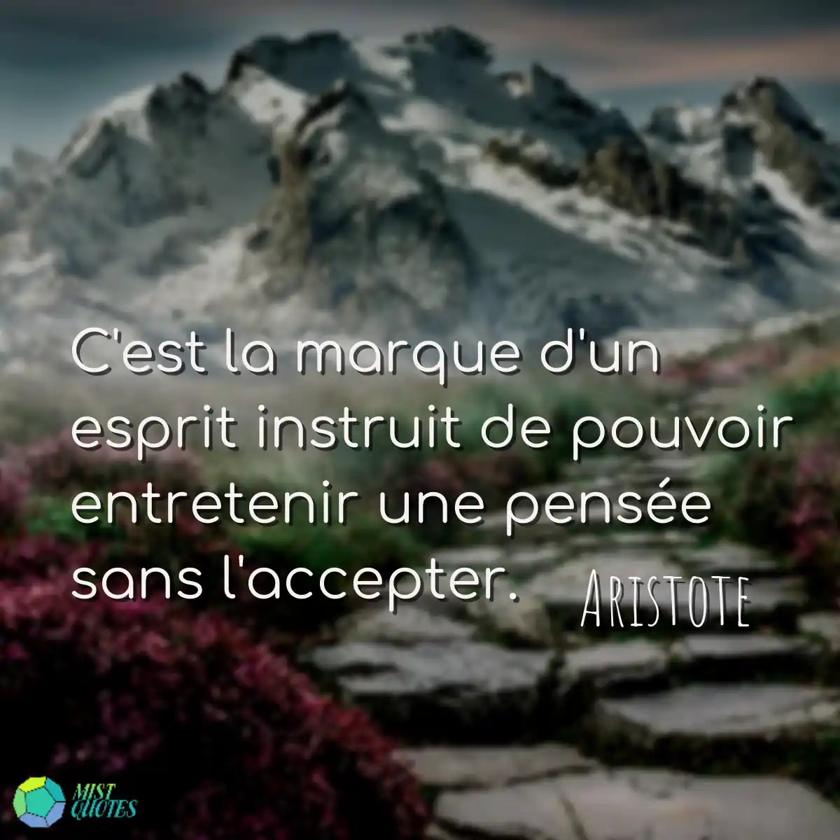C'est la marque d'un esprit instruit de pouvoir en