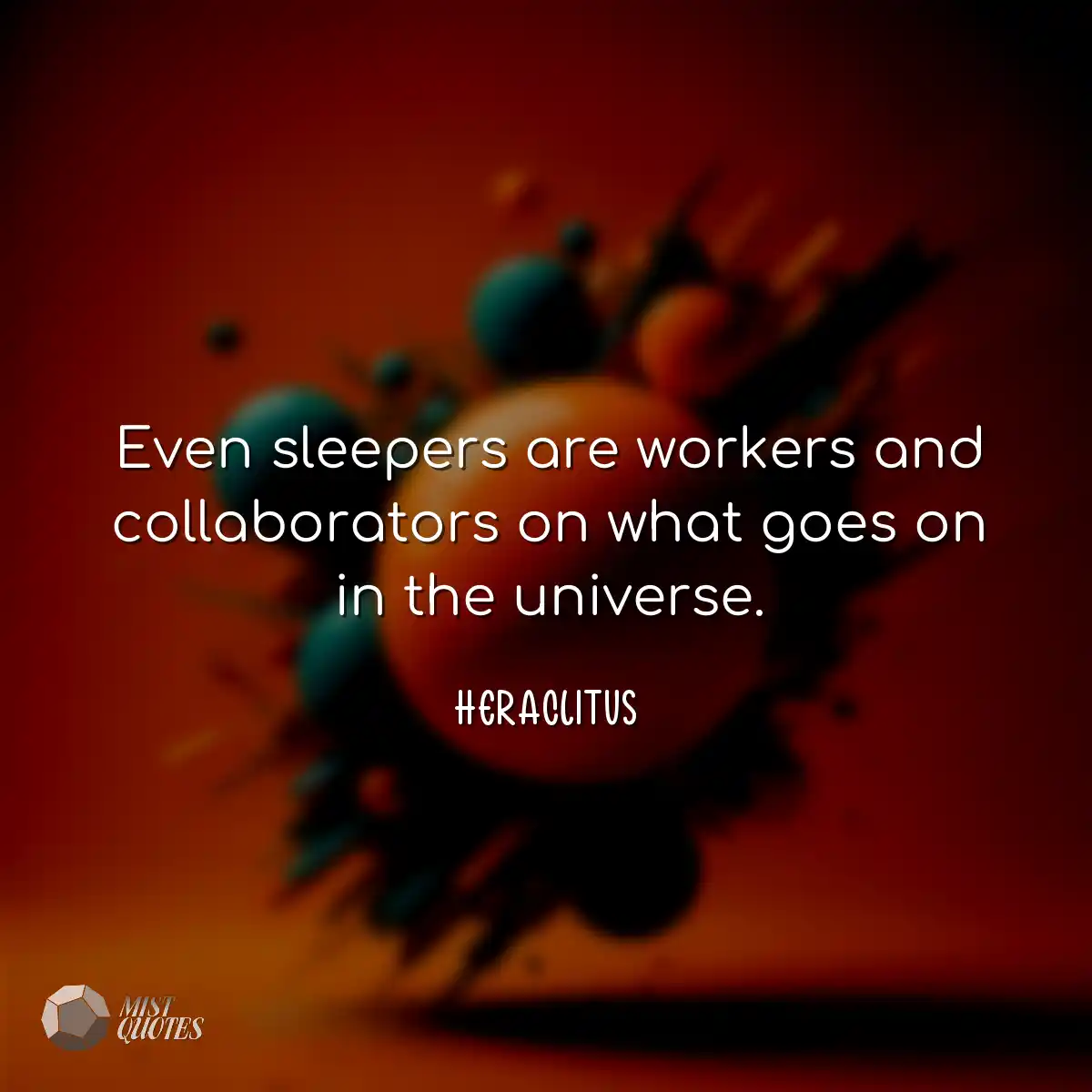 Even sleepers are workers and collaborators on wha