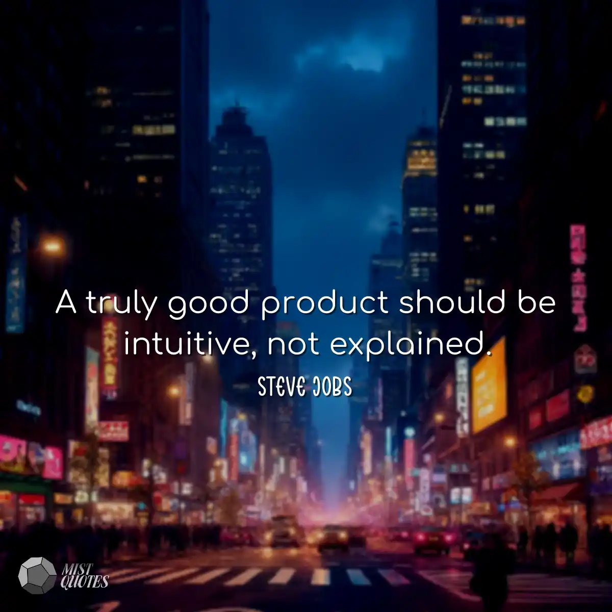 A truly good product should be intuitive