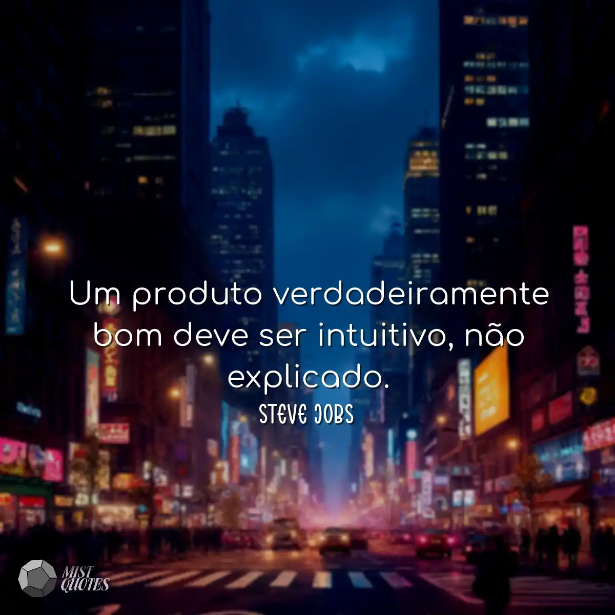 Um produto verdadeiramente bom deve ser intuitivo,
