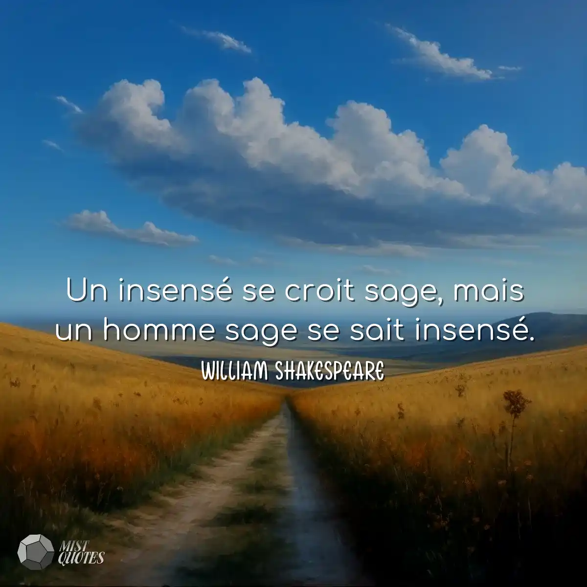 Un insensé se croit sage, mais un homme