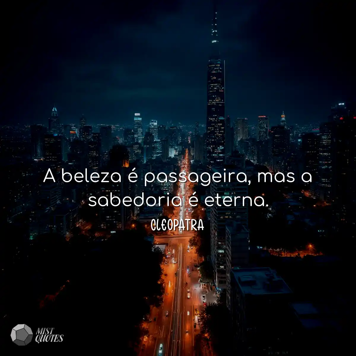 A beleza é passageira, mas a sabedoria 