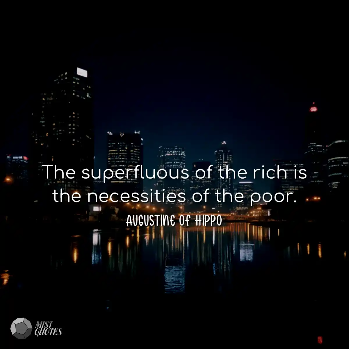 The superfluous of the rich is the neces