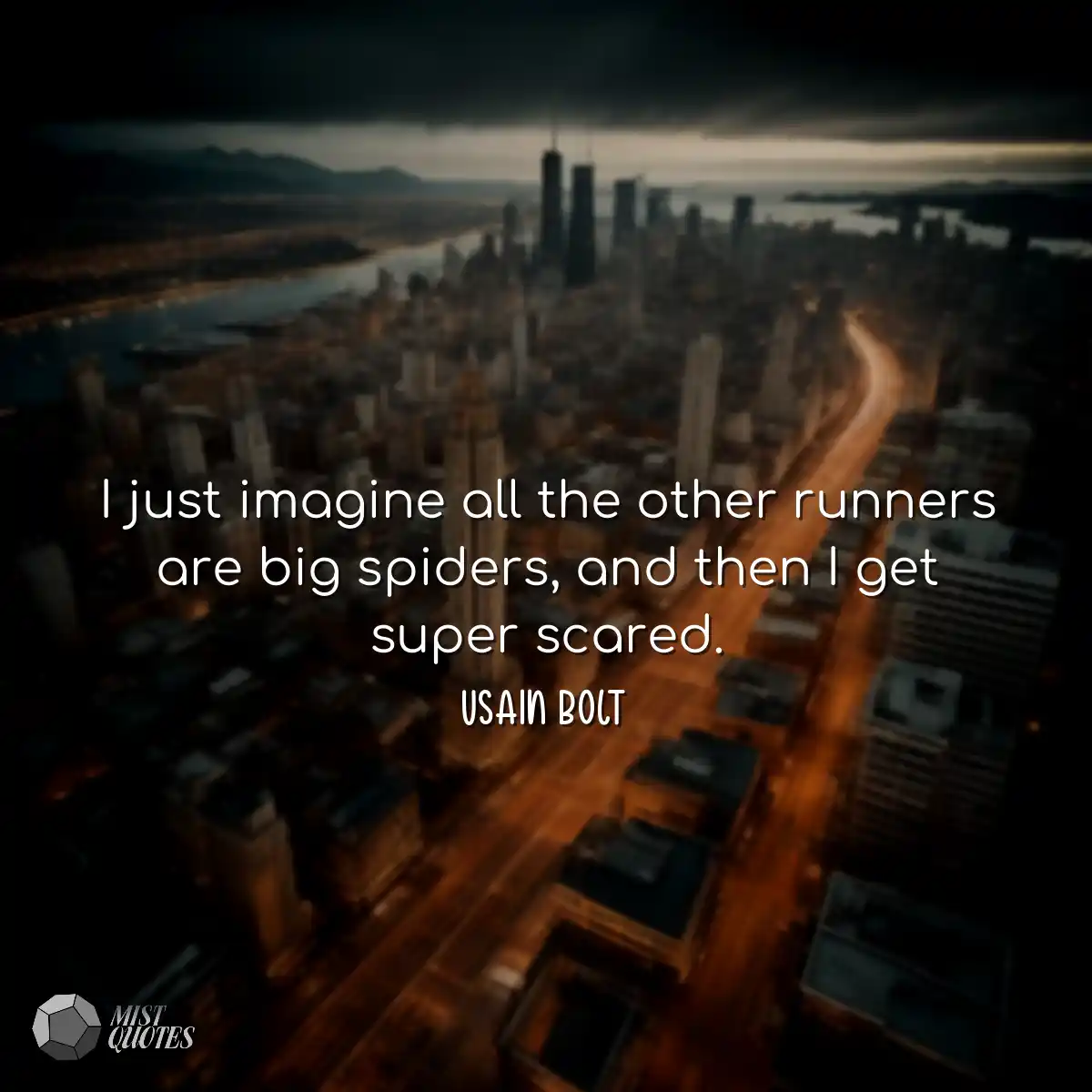 I just imagine all the other runners are