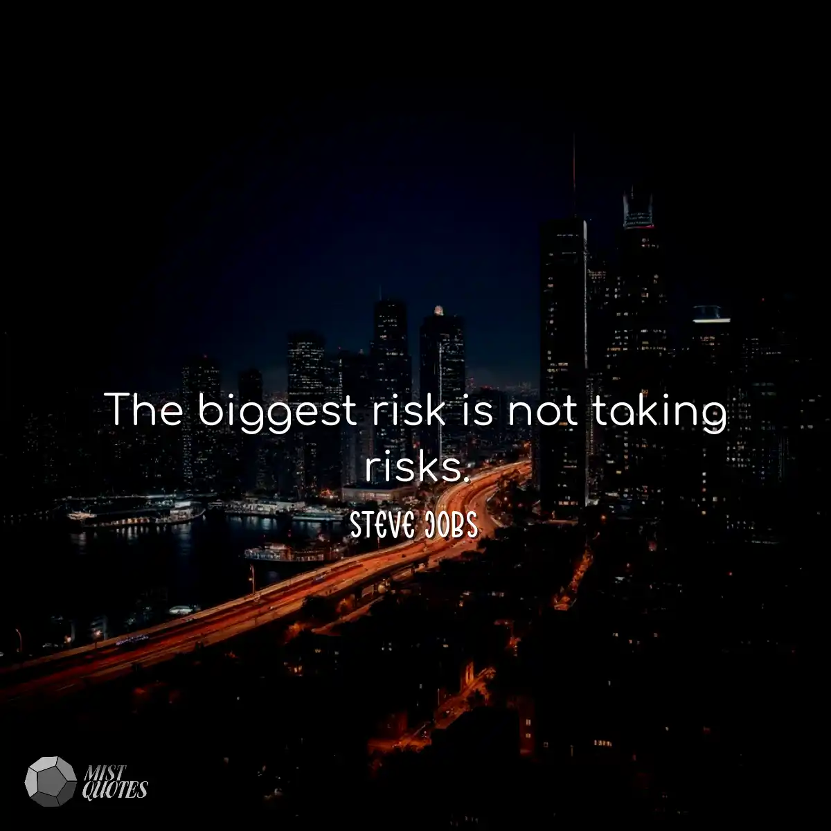 The biggest risk is not taking risks.