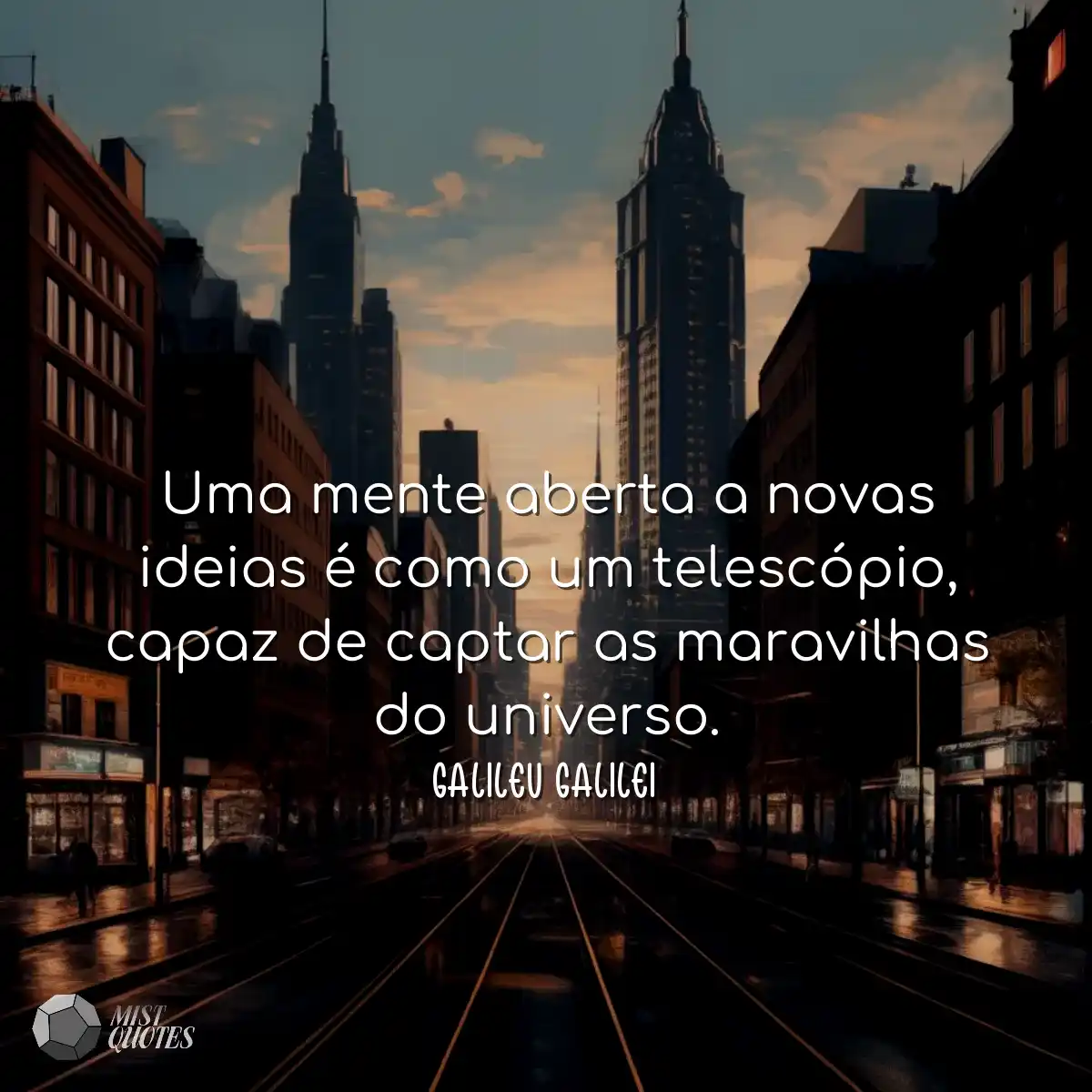 Uma mente aberta a novas ideias é como um telescóp