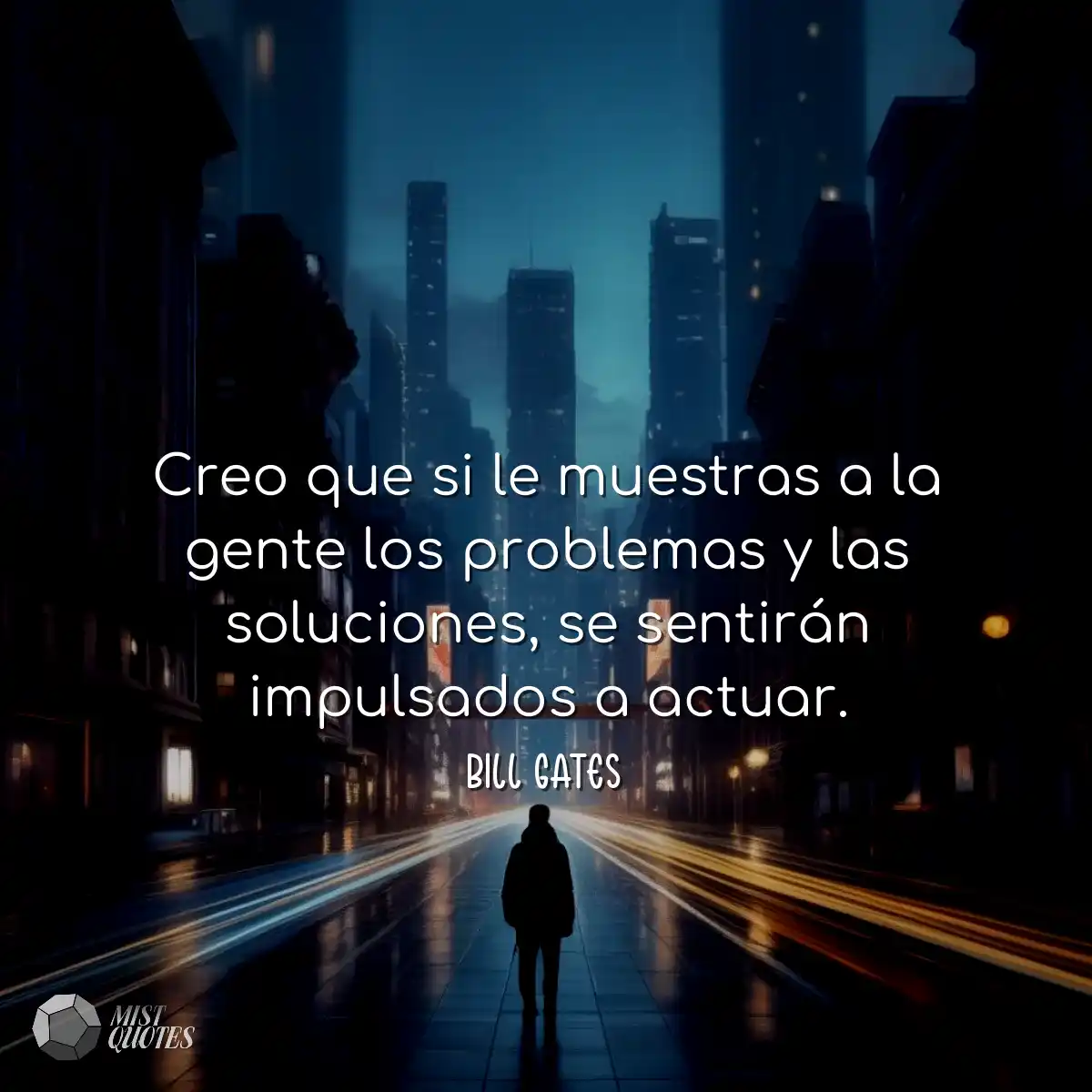 Creo que si le muestras a la gente los problemas y
