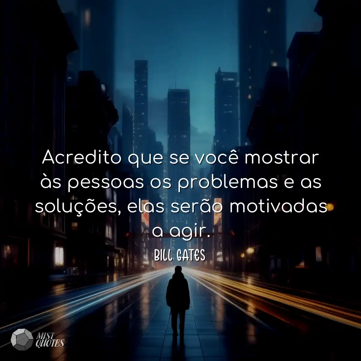Acredito que se você mostrar às pessoas os problem