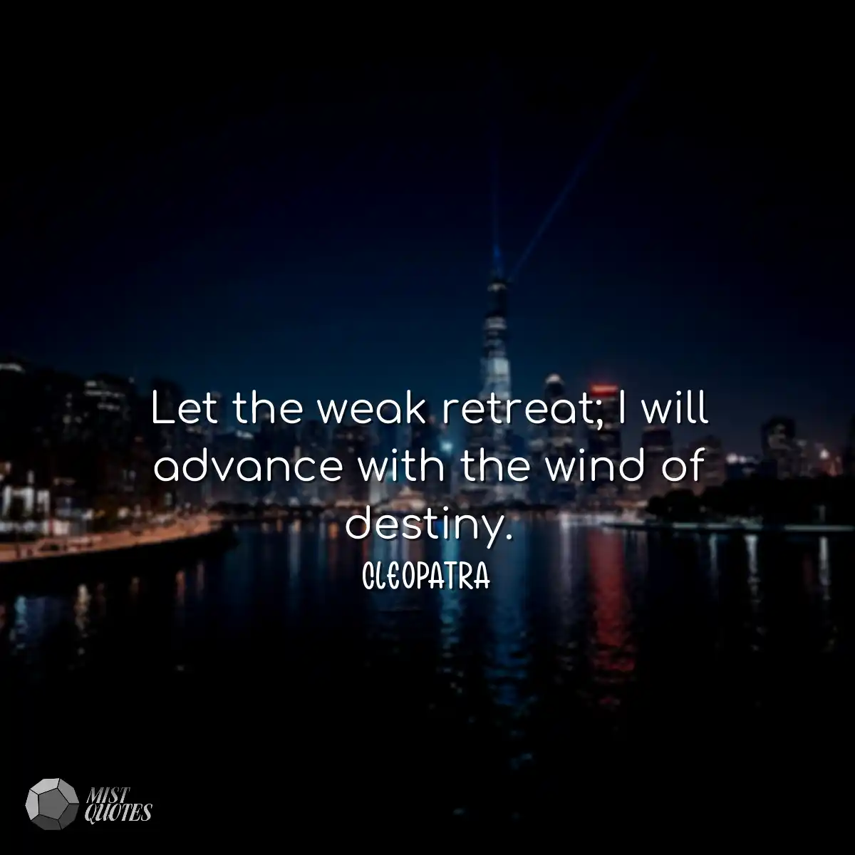 Let the weak retreat; I will advance wit