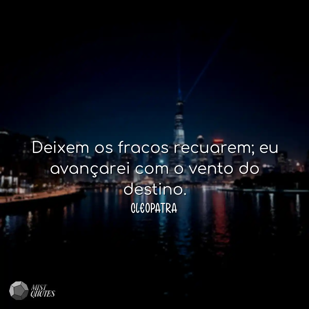 Deixem os fracos recuarem; eu avançarei com o vent