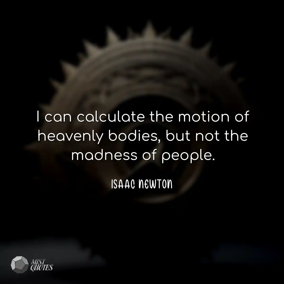 I can calculate the motion of heavenly b