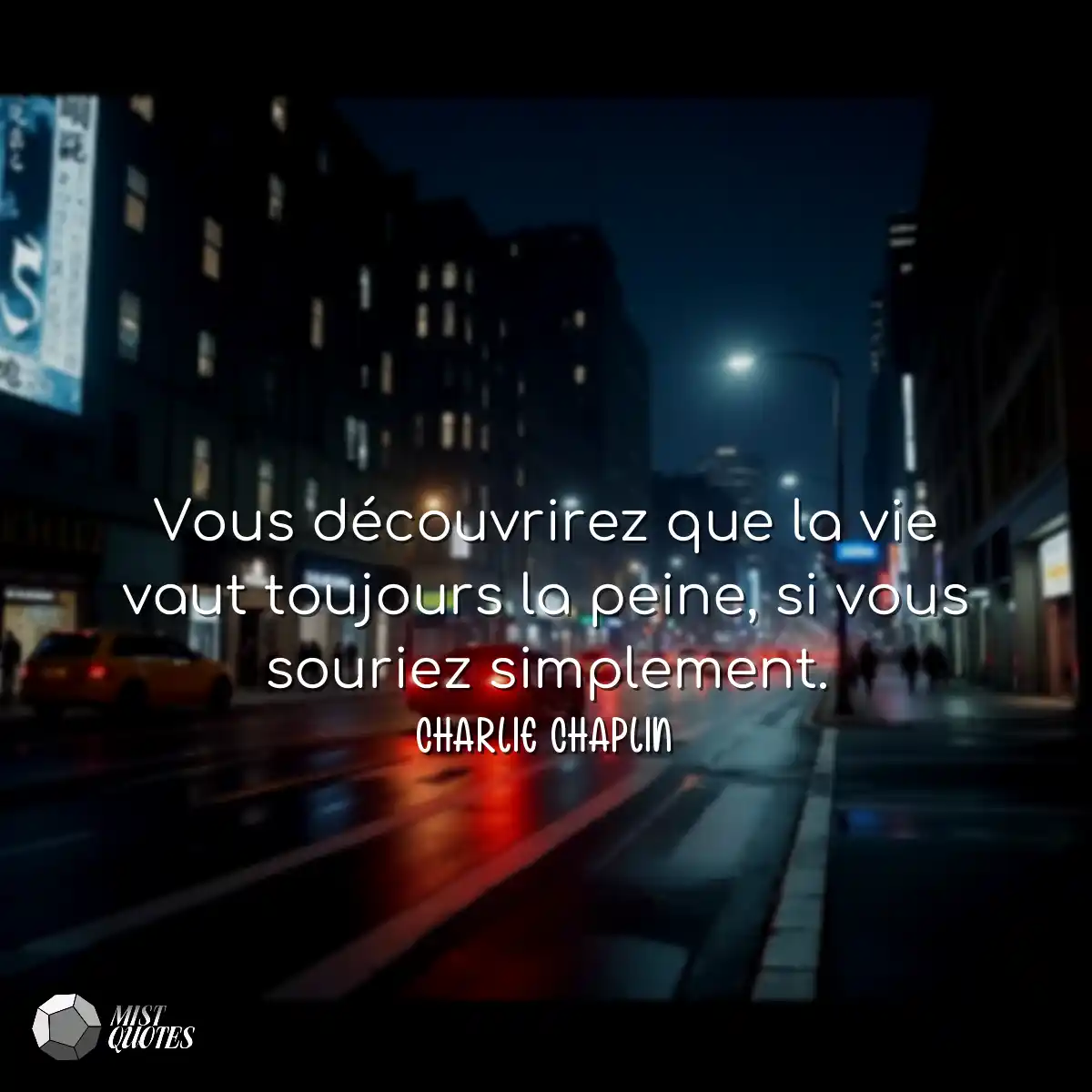 Vous découvrirez que la vie vaut toujou