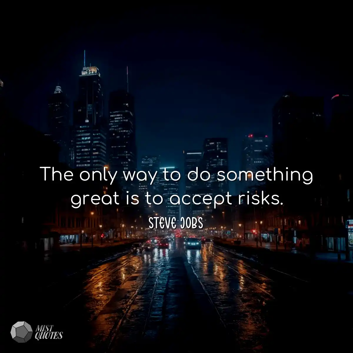The only way to do something great is to