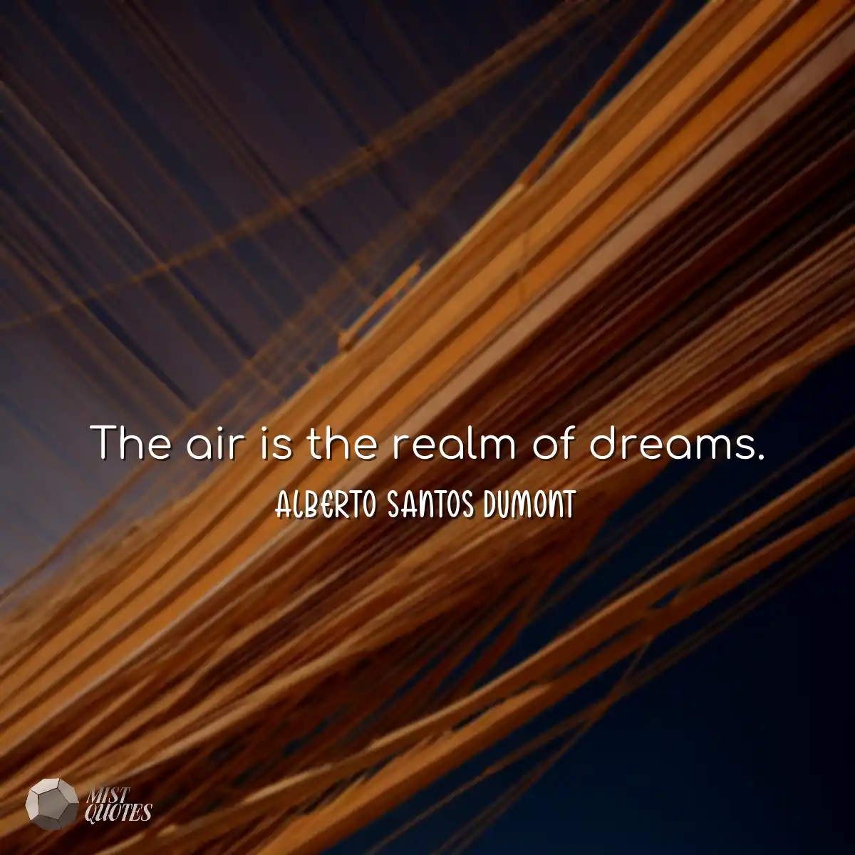 El aire es el reino de los sueños.