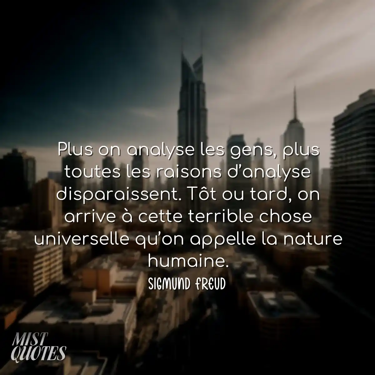 Plus on analyse les gens, plus toutes le
