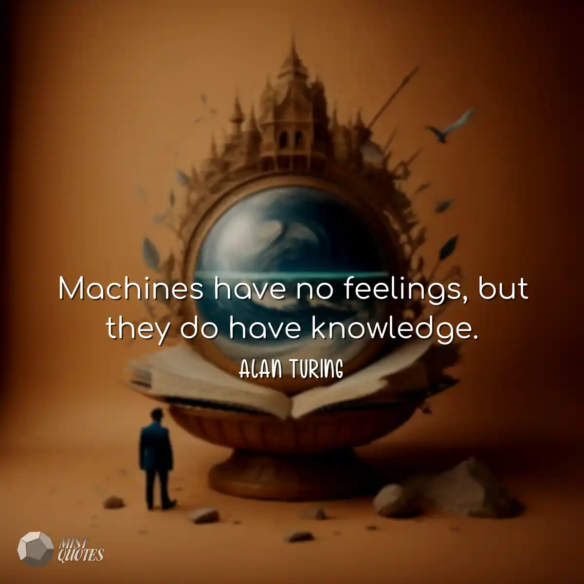 Machines have no feelings, but they do h