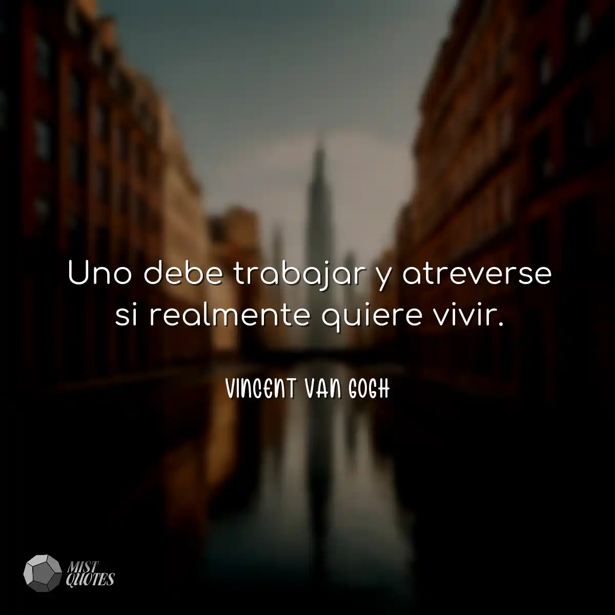 Uno debe trabajar y atreverse si realmente quiere 