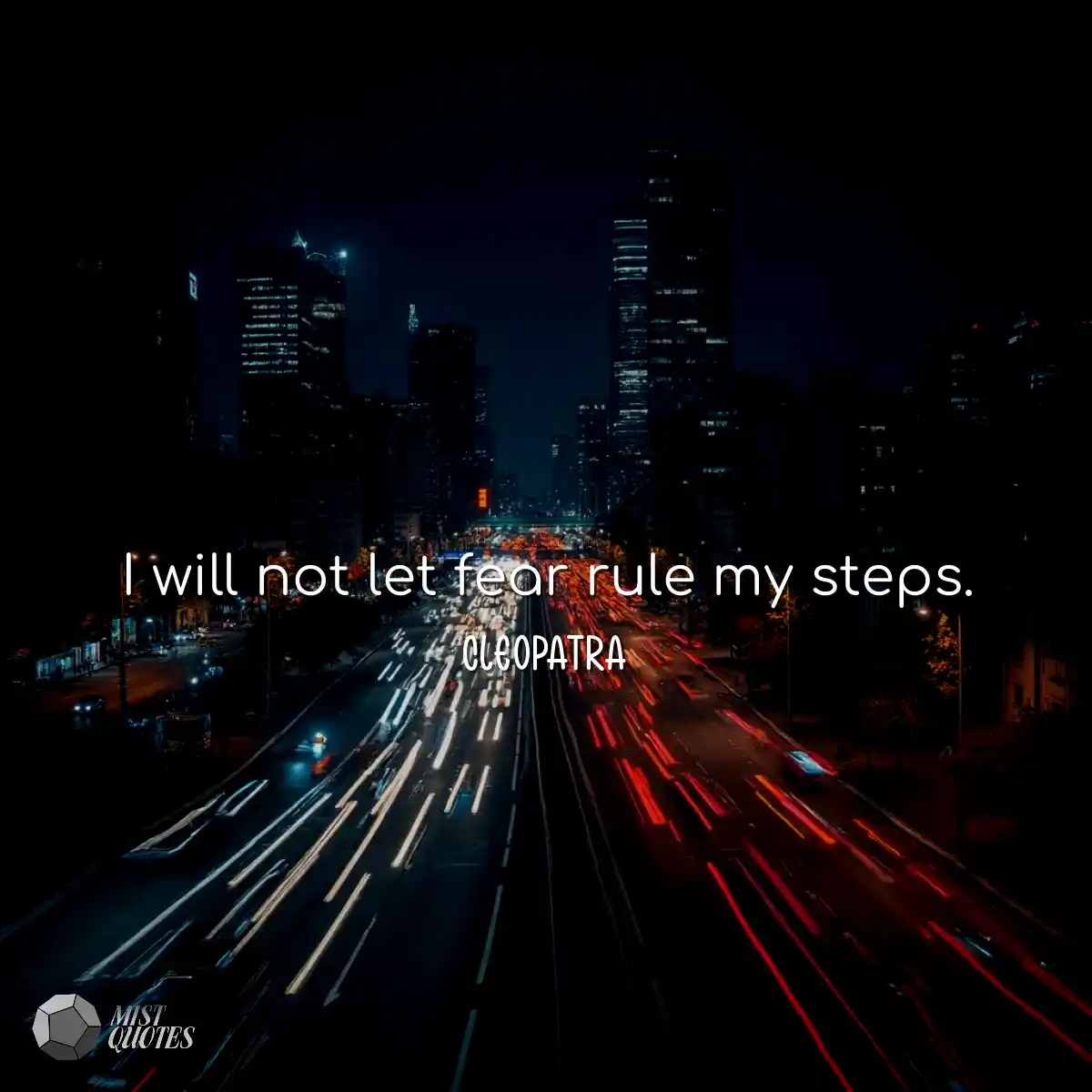 I will not let fear rule my steps.