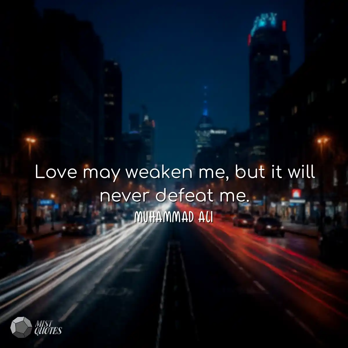 Love may weaken me, but it will never de