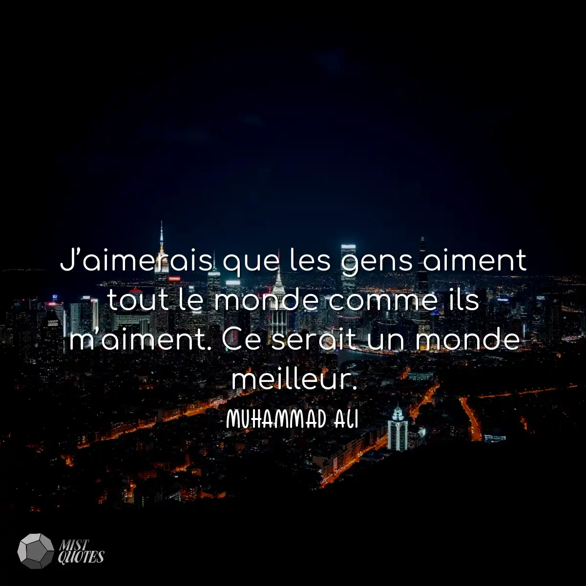 J’aimerais que les gens aiment tout le monde comme