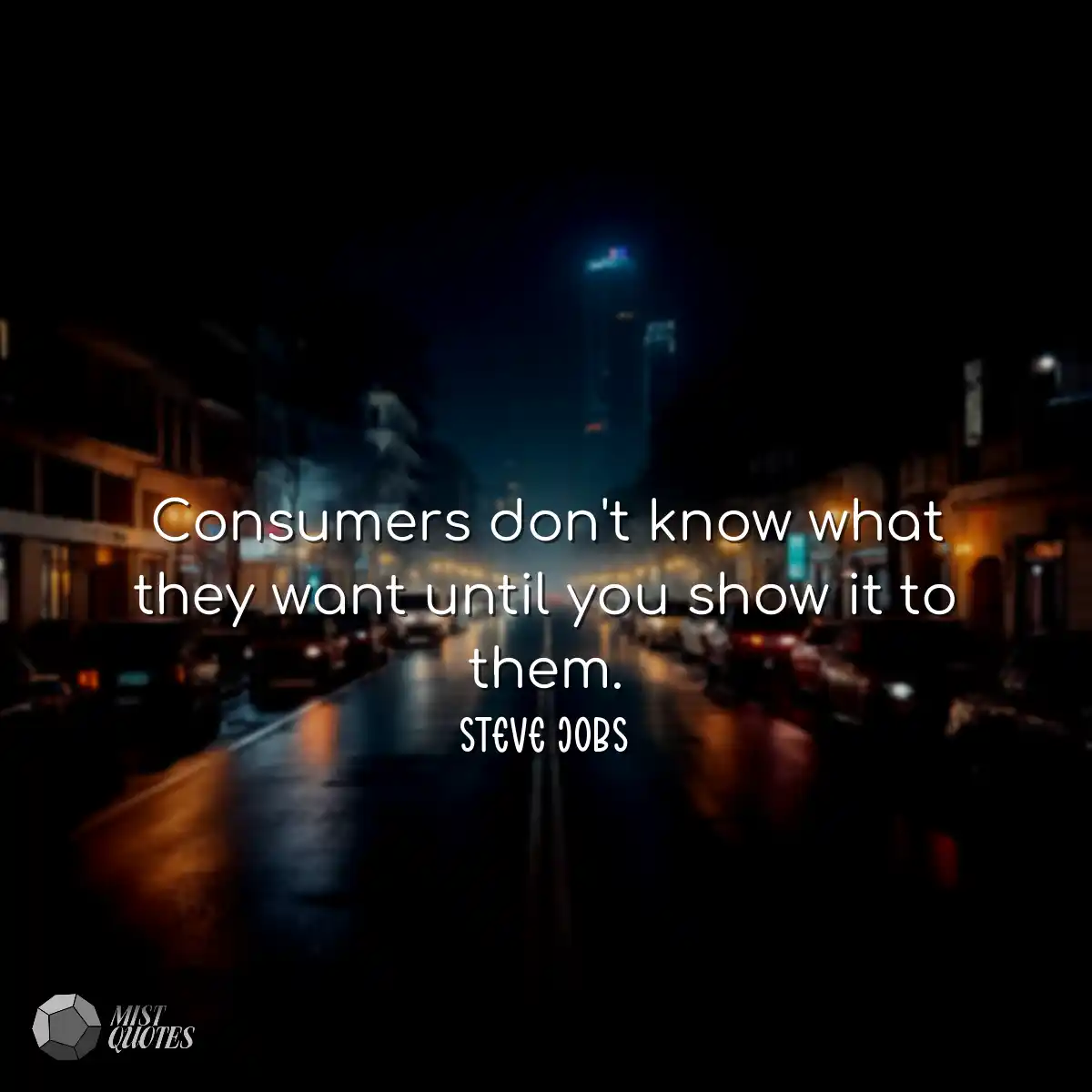 Consumers don't know what they want unti