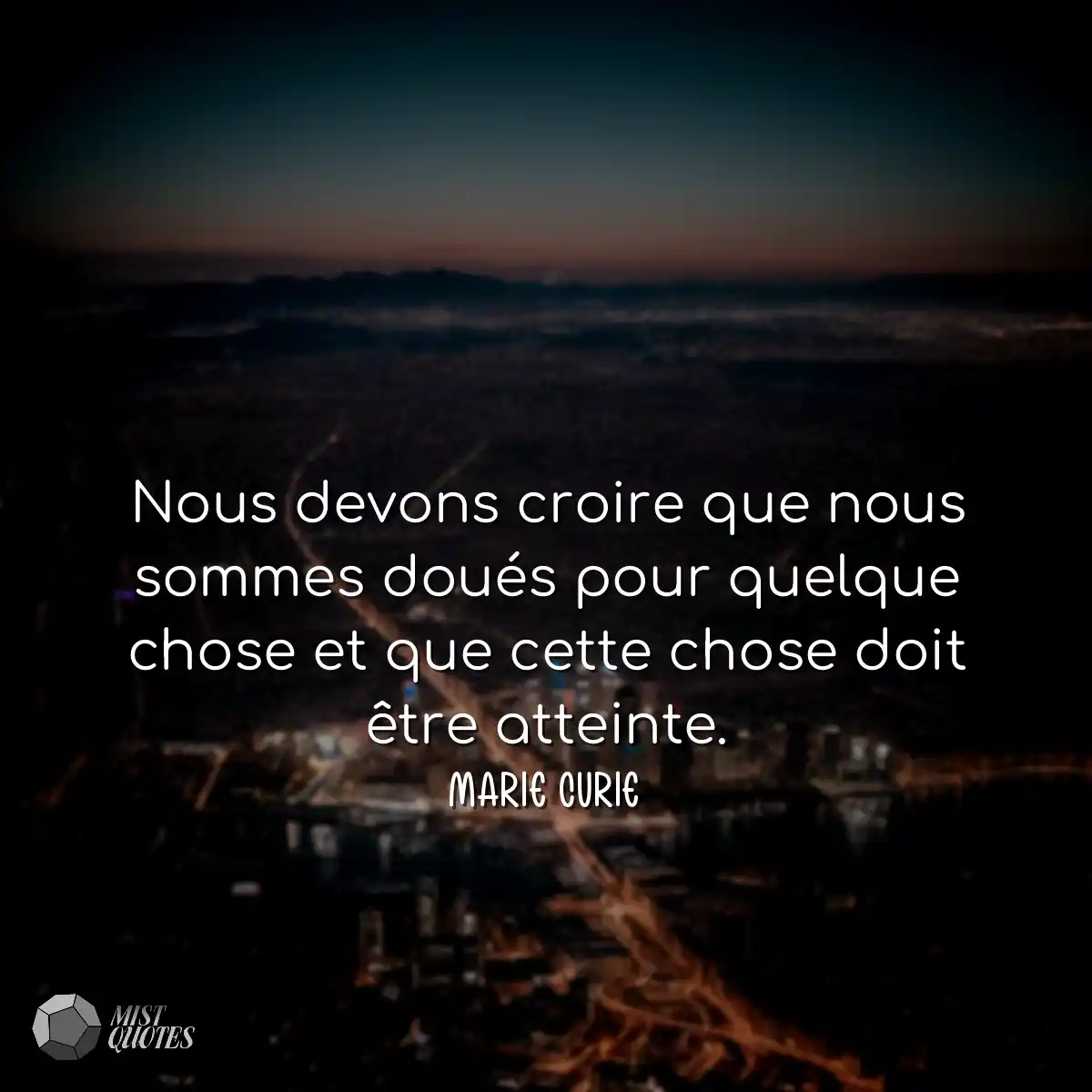Nous devons croire que nous sommes doués pour quel