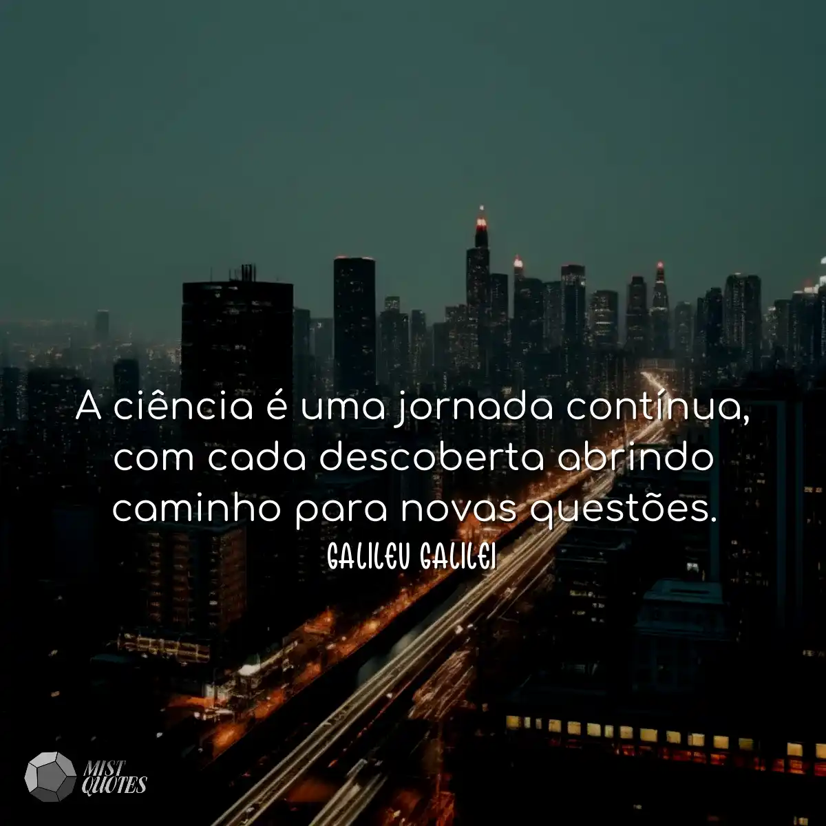 A ciência é uma jornada contínua, com