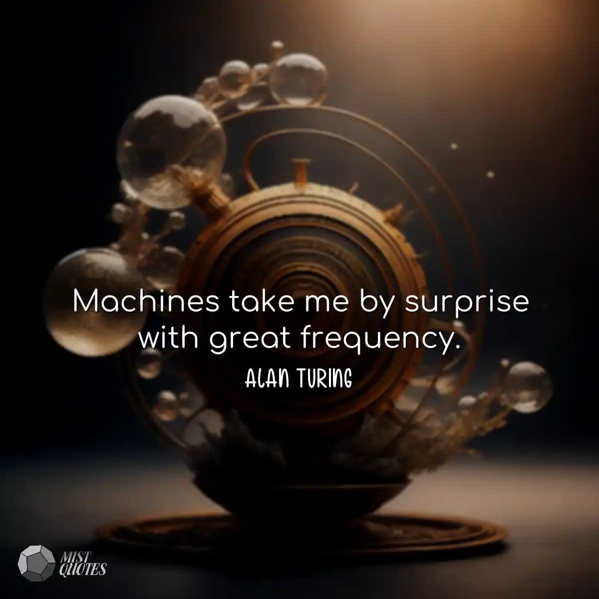 Machines take me by surprise with great frequency.