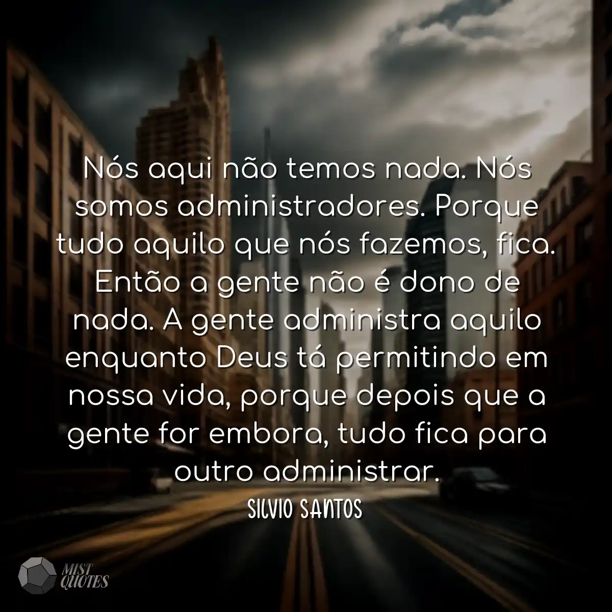 Nós aqui não temos nada. Nós somos ad