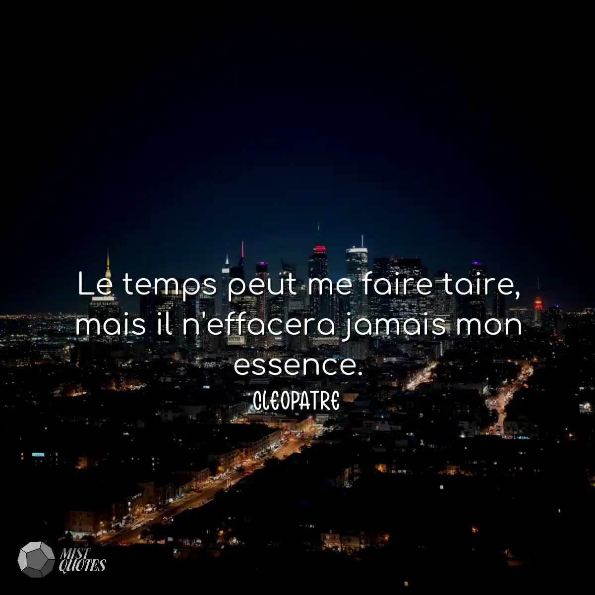 Le temps peut me faire taire, mais il n'effacera j