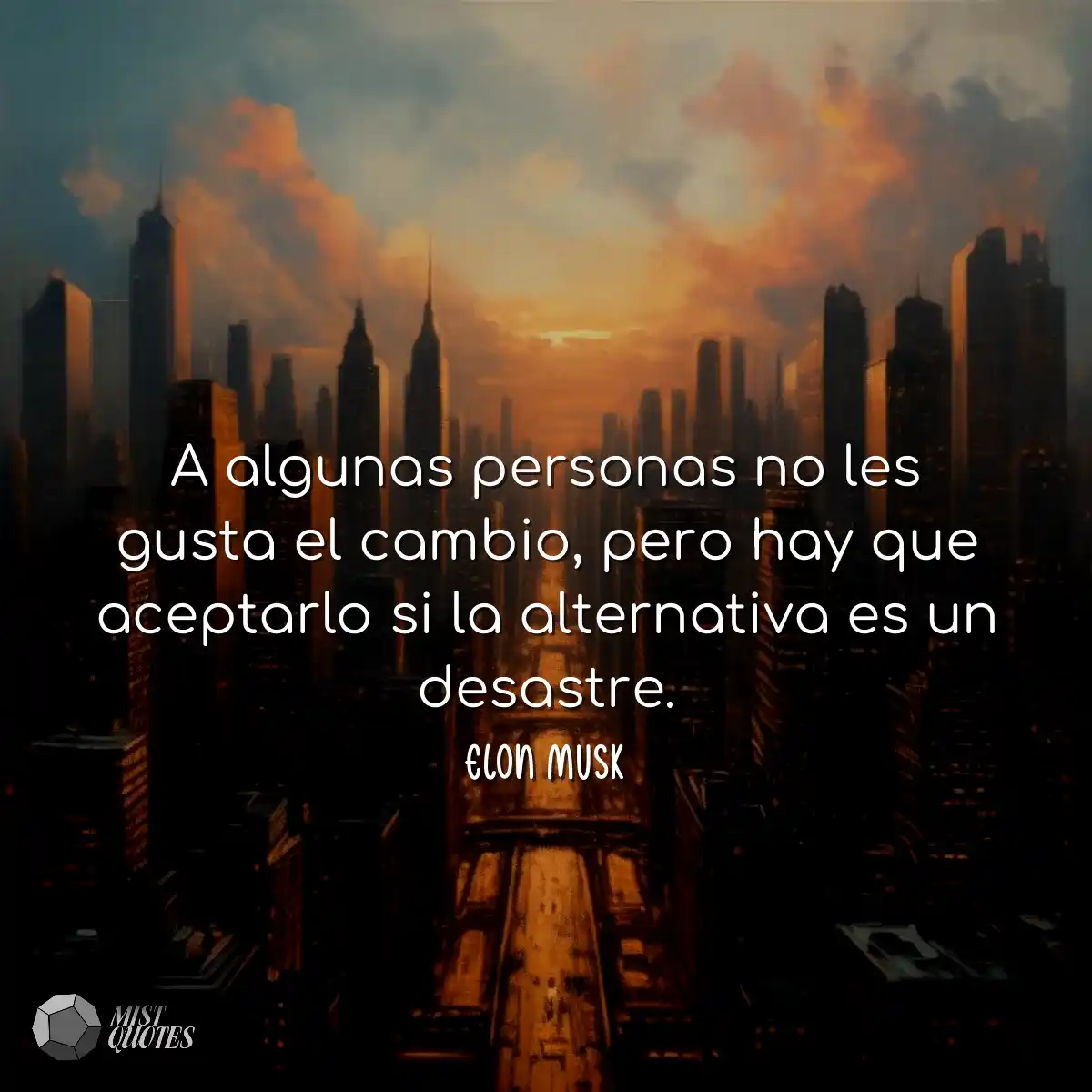 A algunas personas no les gusta el cambio, pero ha