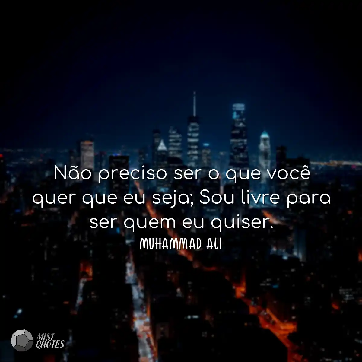 Não preciso ser o que você quer que eu seja; Sou l