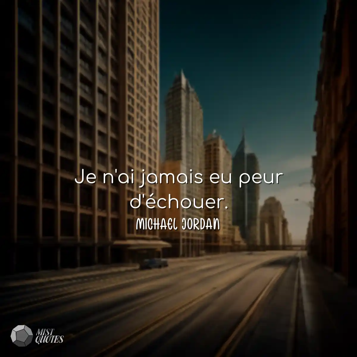 Je n'ai jamais eu peur d'échouer.