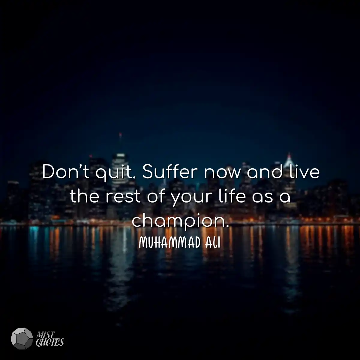 Don’t quit. Suffer now and live the re