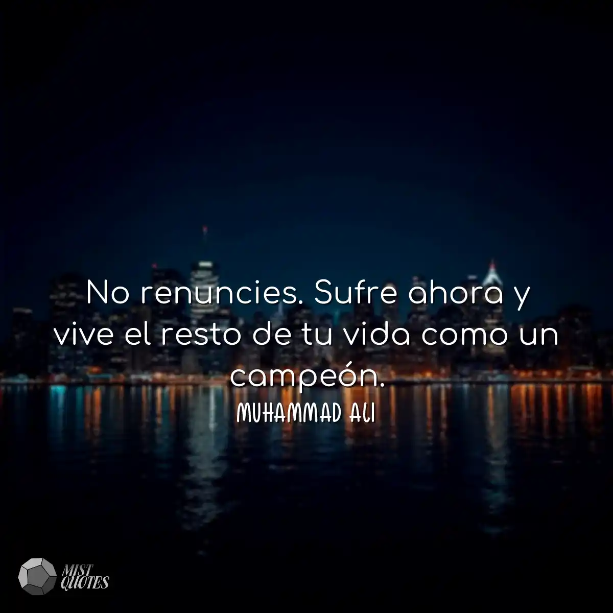 No renuncies. Sufre ahora y vive el rest
