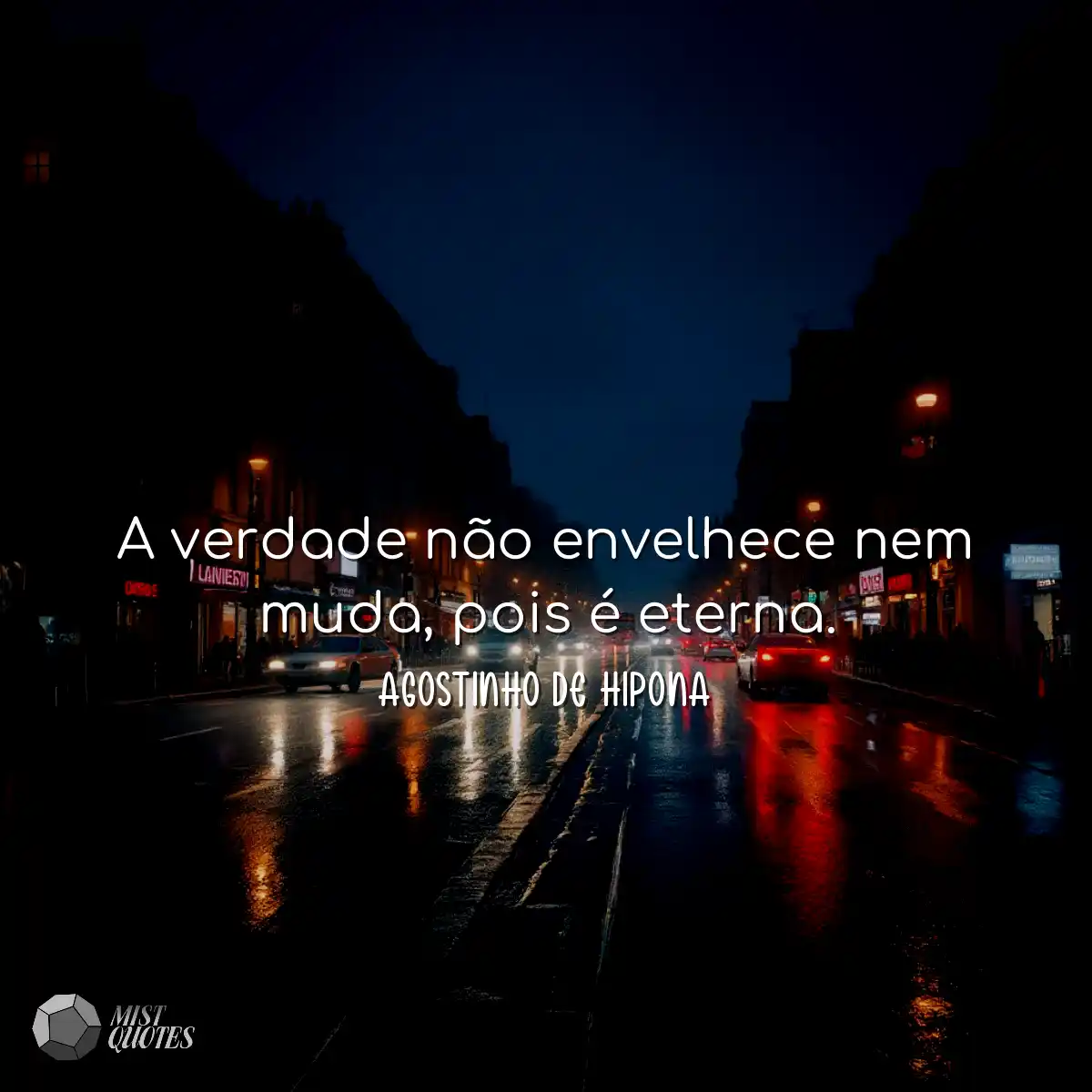 A verdade não envelhece nem muda, pois 