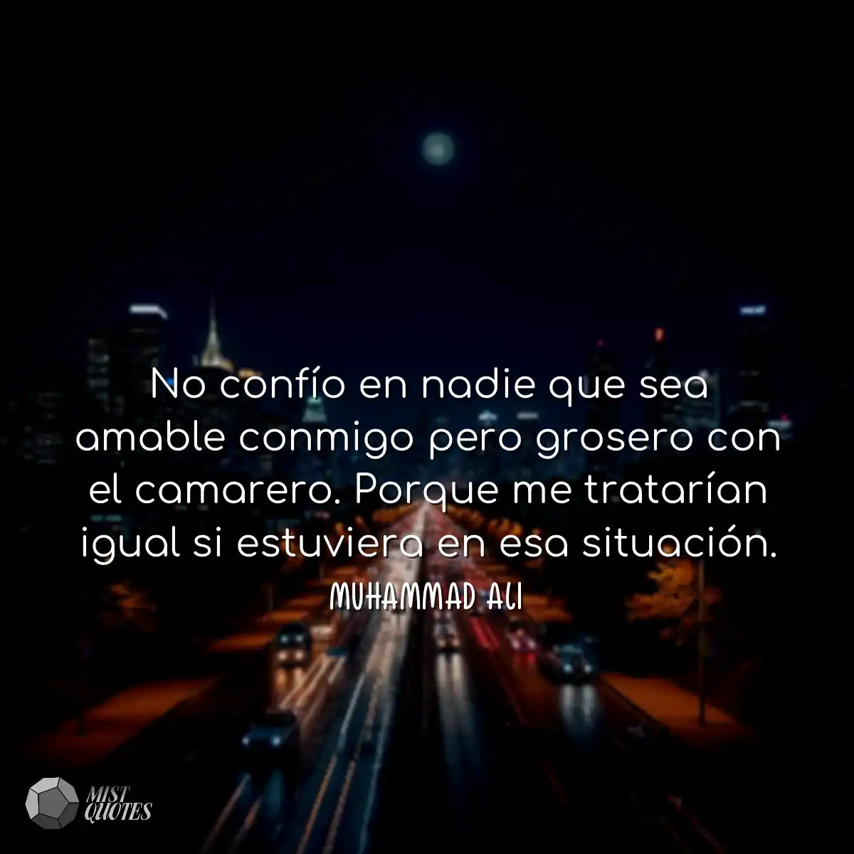 No confío en nadie que sea amable conmi