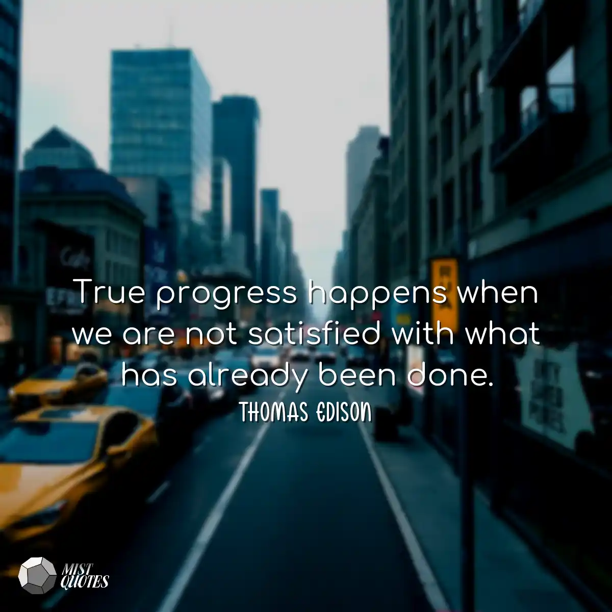 True progress happens when we are not sa