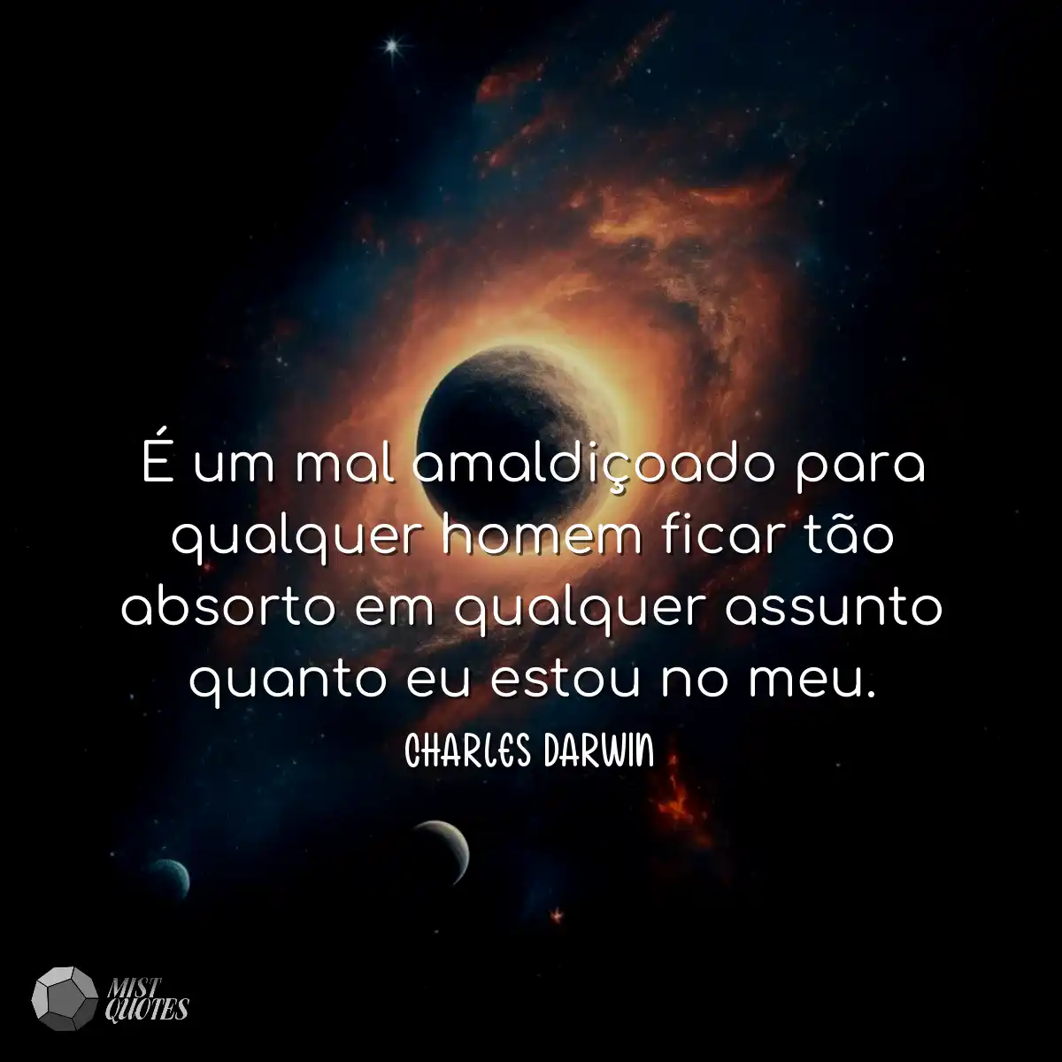 É um mal amaldiçoado para qualquer homem ficar tão