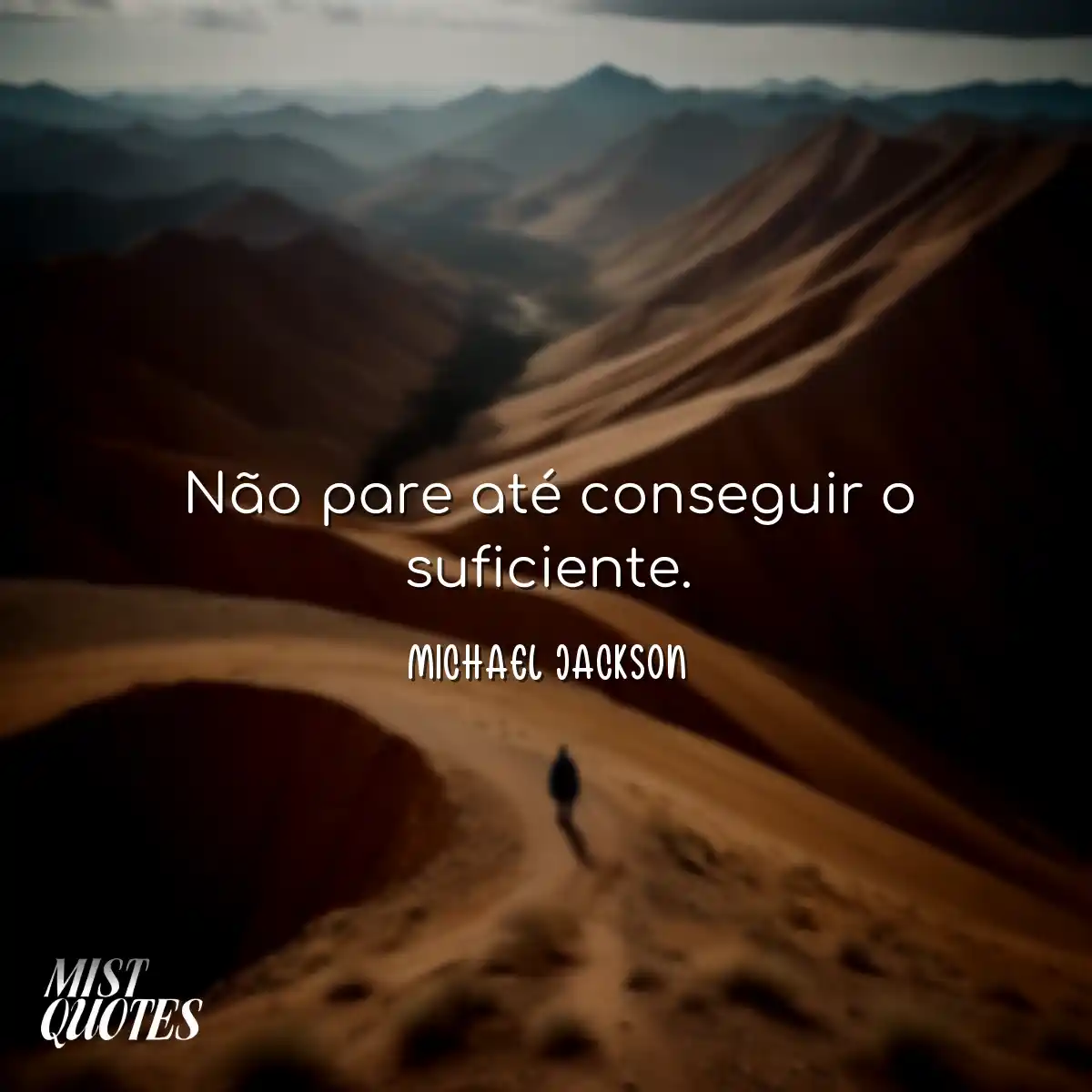Não pare até conseguir o suficiente.