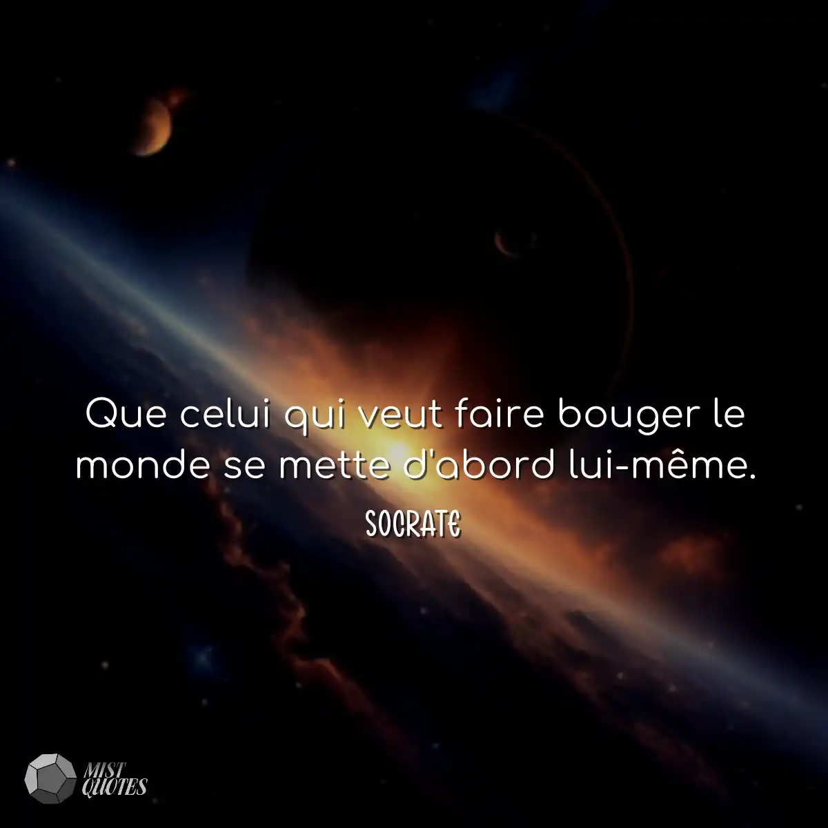 Que celui qui veut faire bouger le monde se mette 