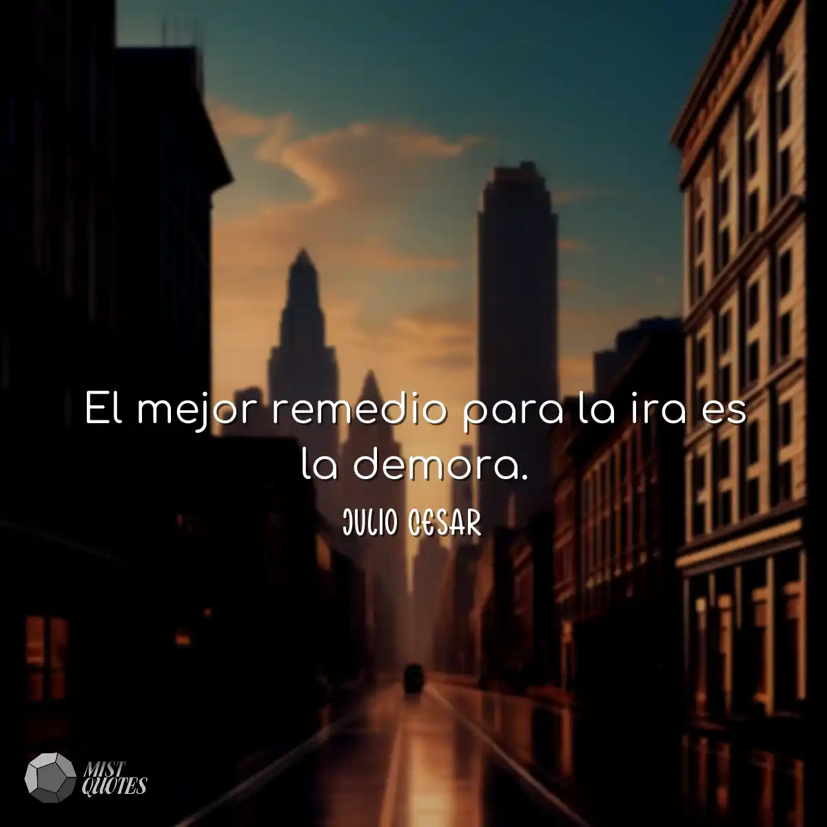 El mejor remedio para la ira es la demora.