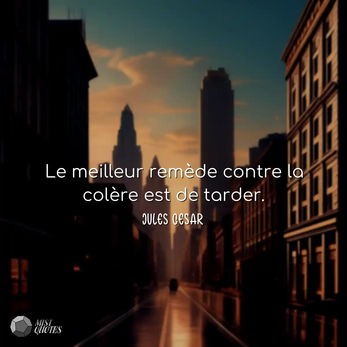 Le meilleur remède contre la colère est de tarder.