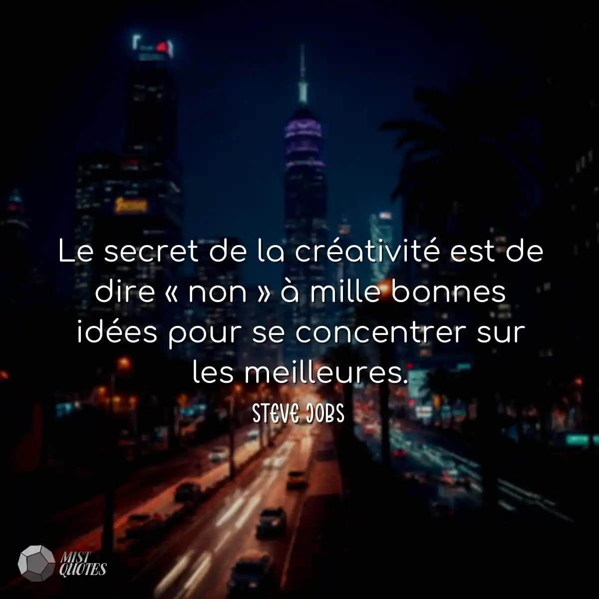 Le secret de la créativité est de dire « non » à m