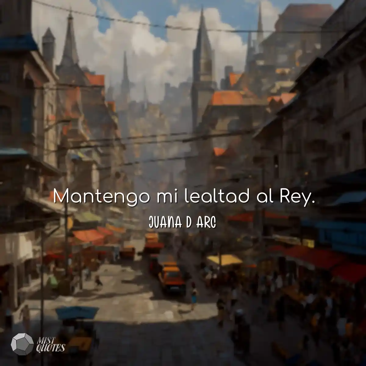 Mantengo mi lealtad al Rey.