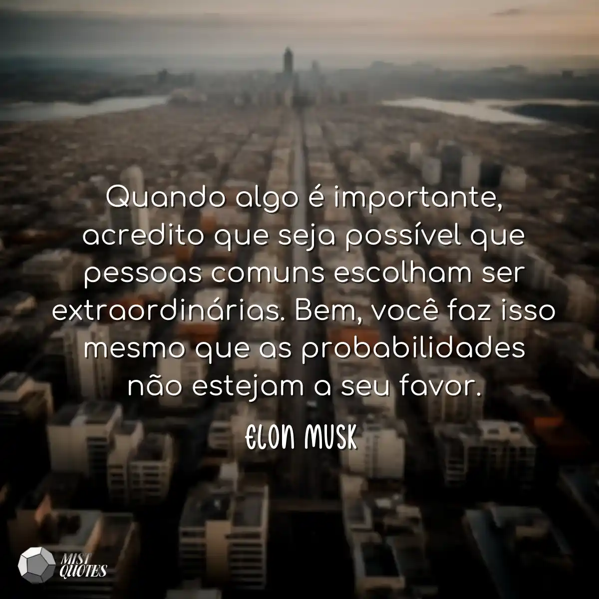 Quando algo é importante, acredito que 