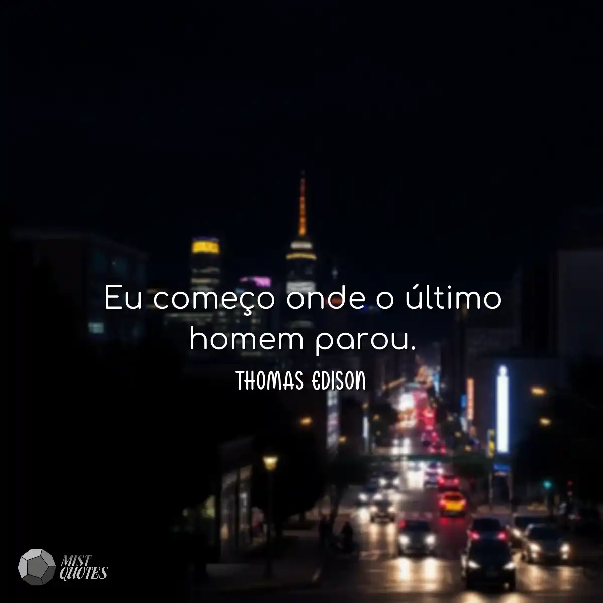 Eu começo onde o último homem parou.